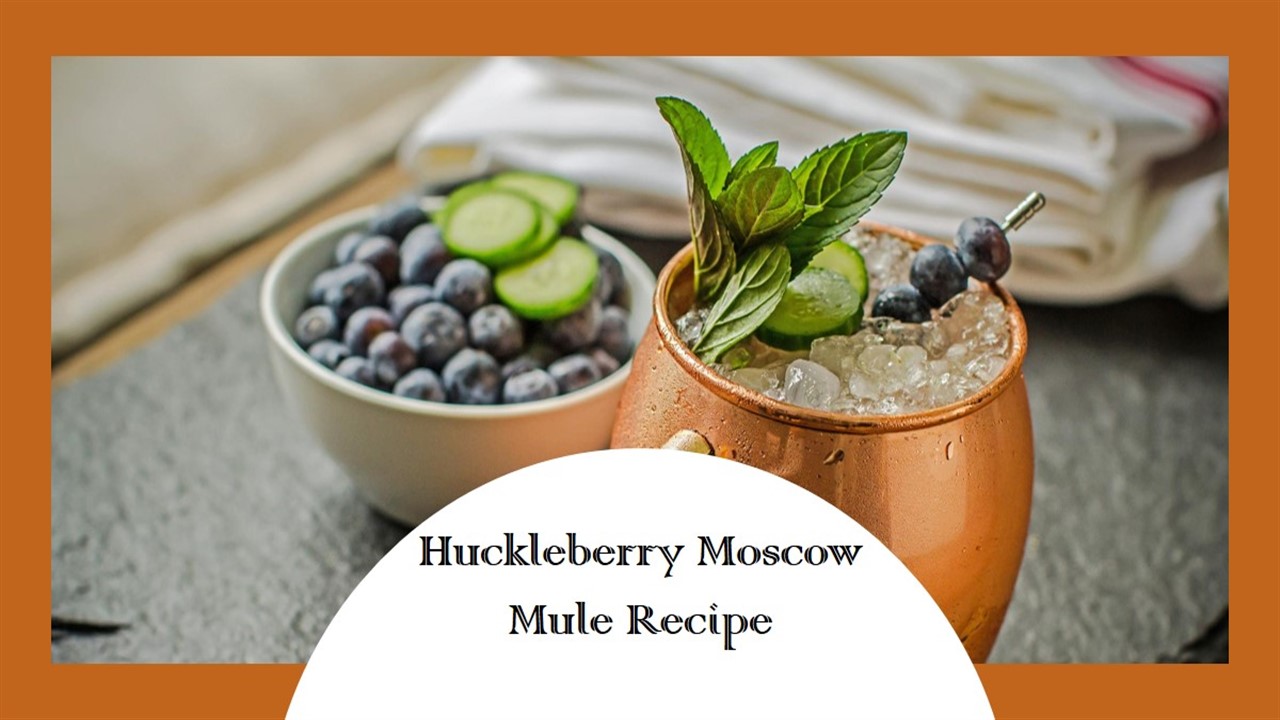 Huckleberry Moscow Mule Recipe
